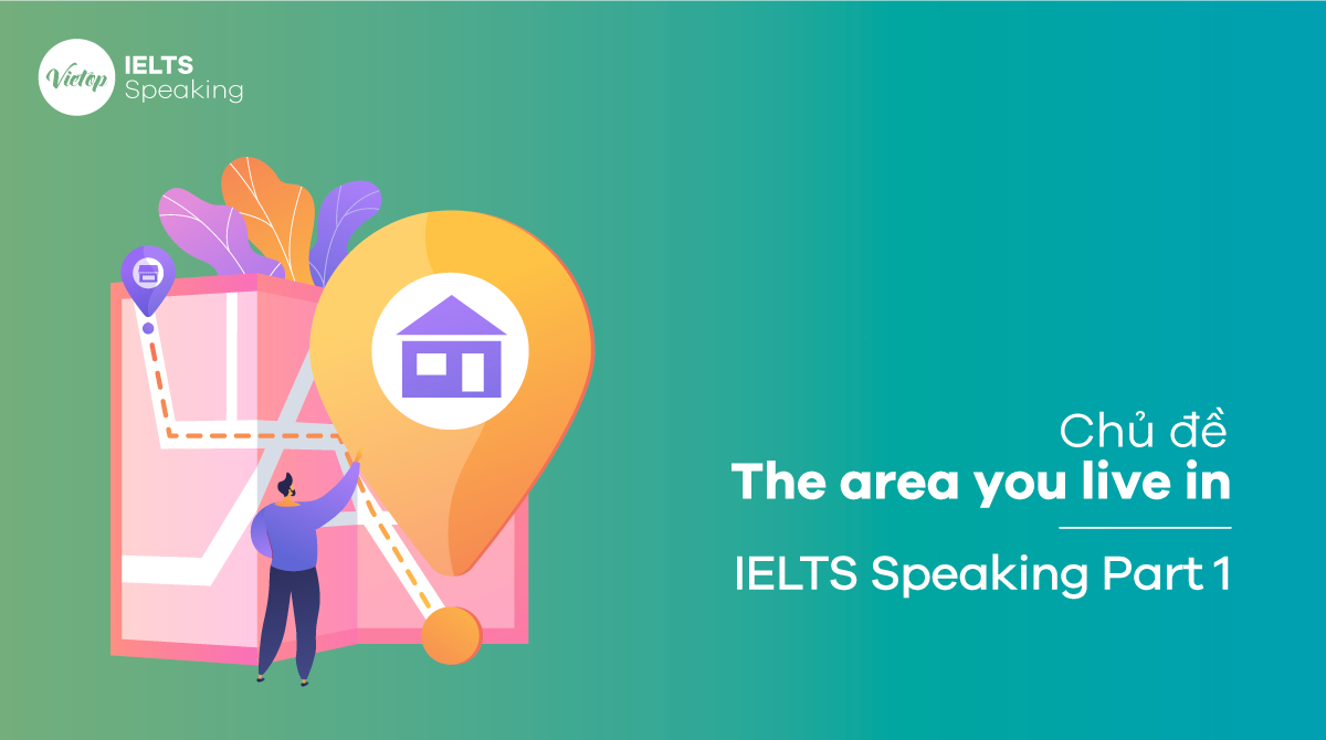 Bài mẫu The area that you live - IELTS Speaking Part 1