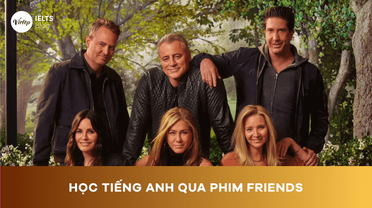 Cách học tiếng Anh qua phim Friends hiệu quả