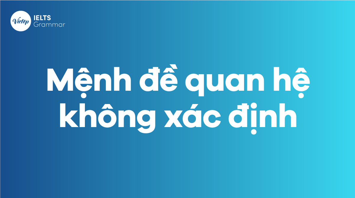 Mệnh đề quan hệ không xác định (Non-defining Relative Clause) trong tiếng Anh 