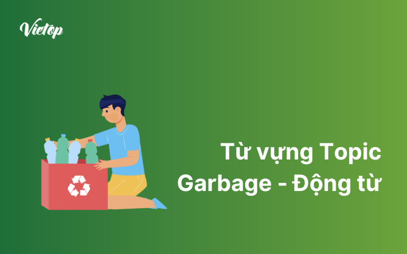 Từ vựng Topic Garbage - Động từ