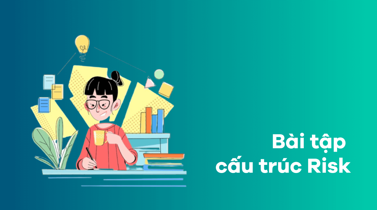 Bài tập cấu trúc Risk