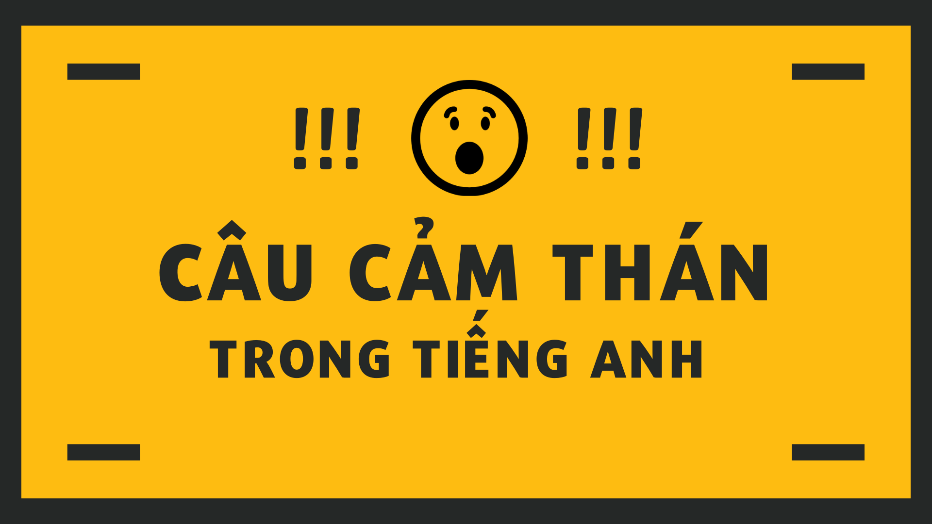 Các câu cảm thán trong tiếng Anh thông dụng