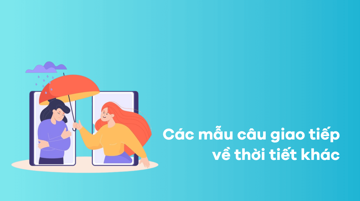 Các mẫu câu giao tiếp về thời tiết khác