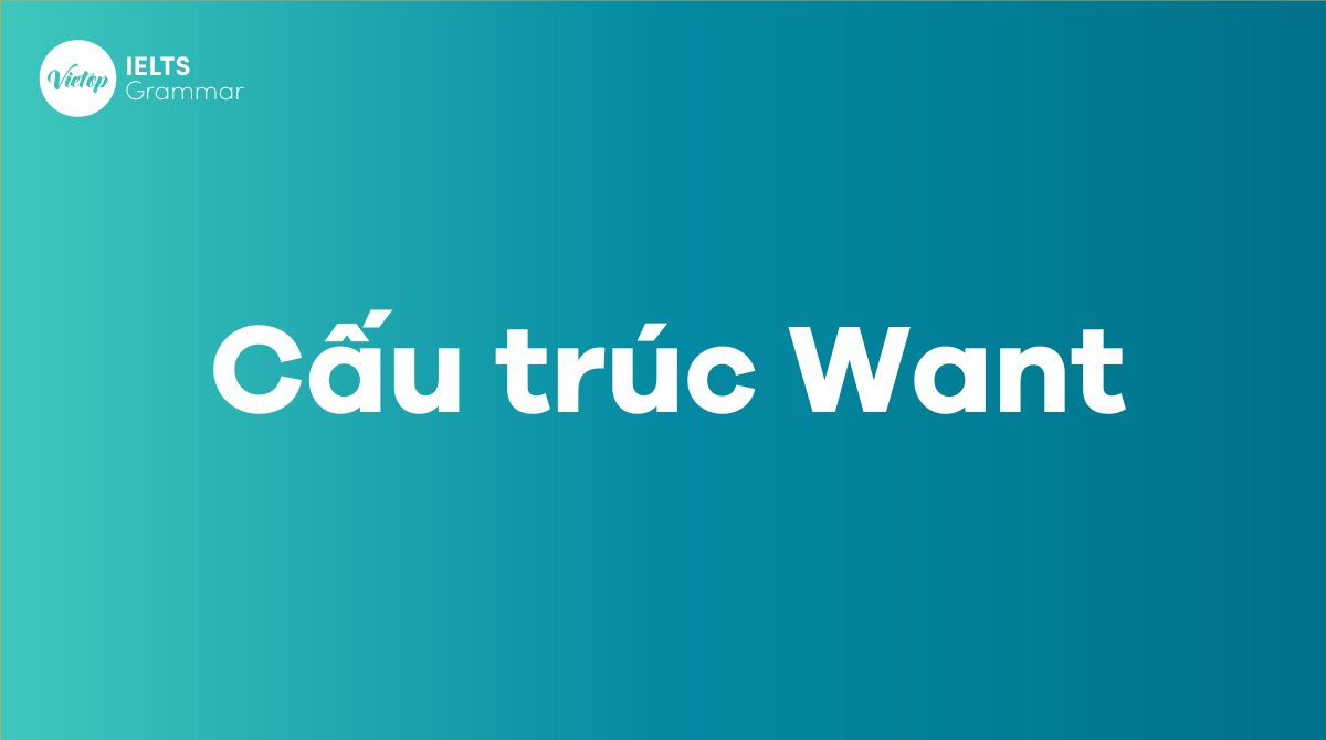 Cấu trúc Want trong tiếng Anh