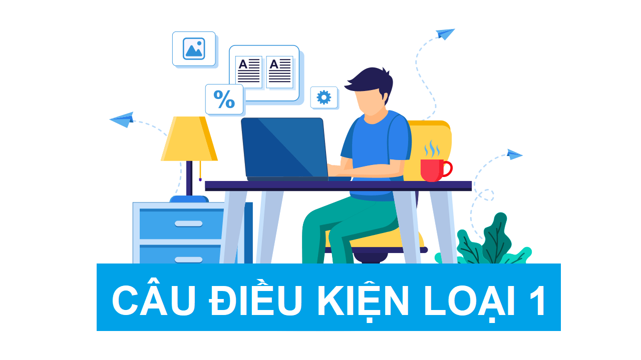 Cấu trúc câu điều kiện loại 1 