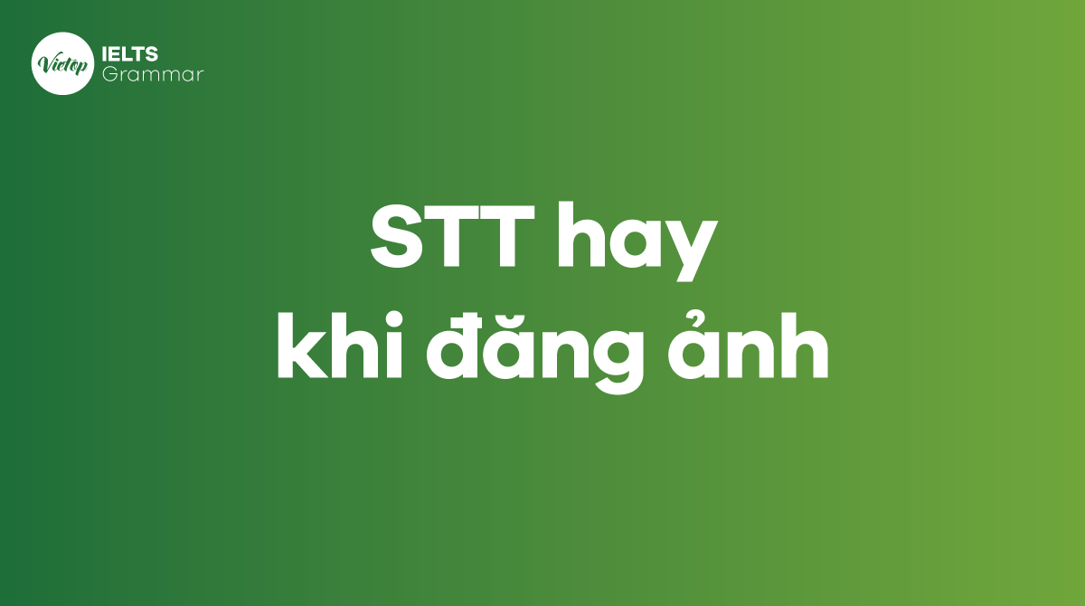 STT hay khi đăng ảnh bằng tiếng Anh giúp bạn có triệu like