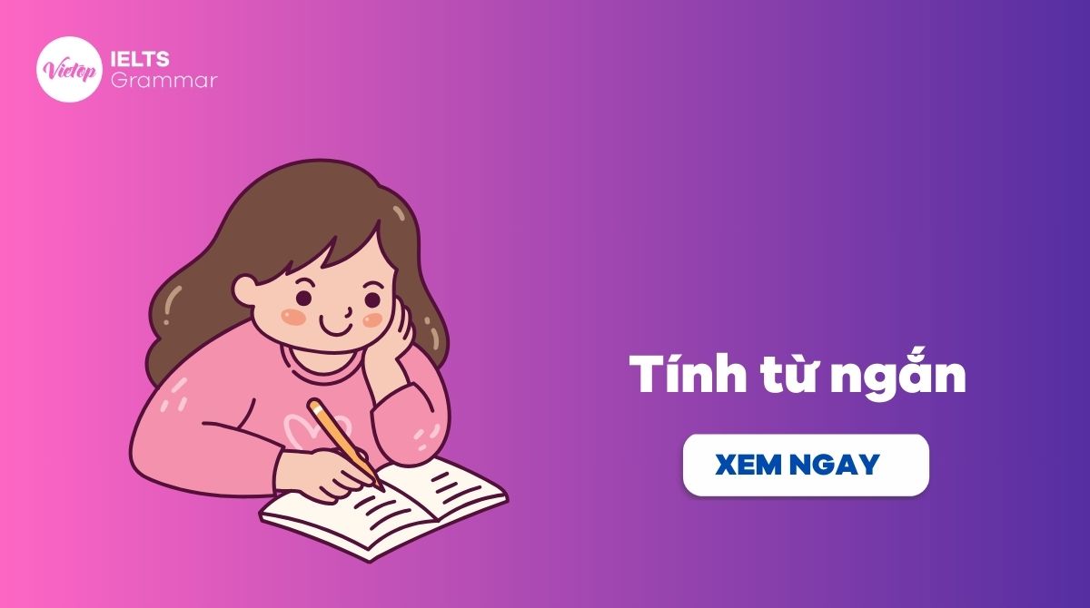 Tính từ ngắn là gì Phân biệt tính từ ngắn và tính từ dài trong tiếng Anh