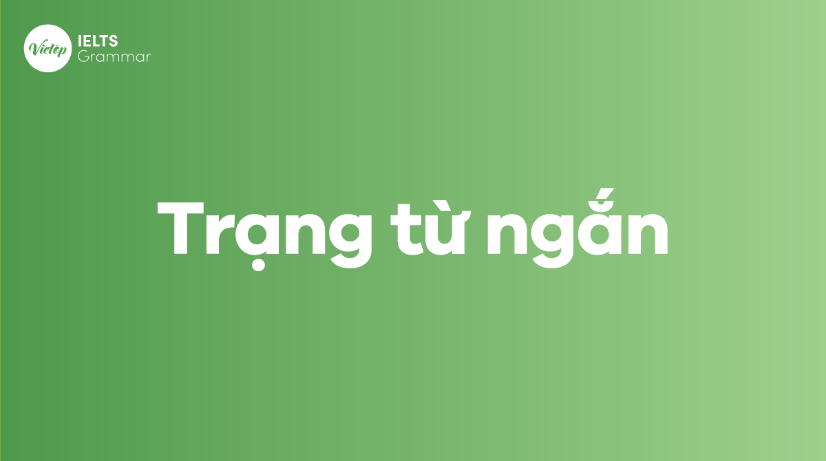 Trạng từ ngắn là gì