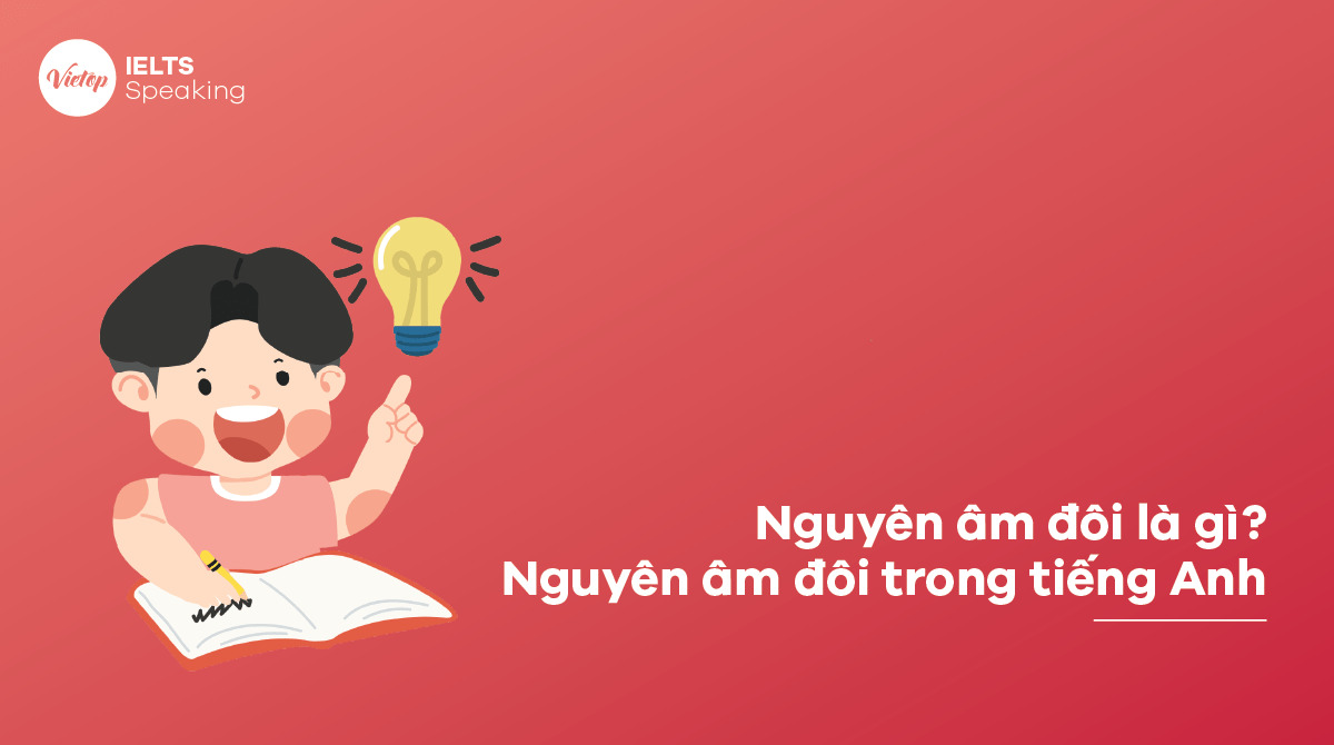 Nguyên âm đôi - Nguyên âm đôi trong tiếng Anh là gì?