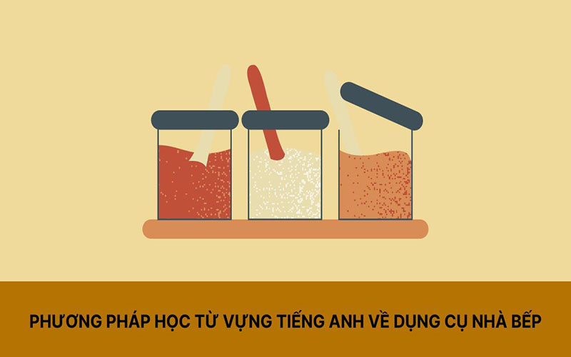 Phương pháp học từ vựng tiếng Anh về dụng cụ nhà bếp