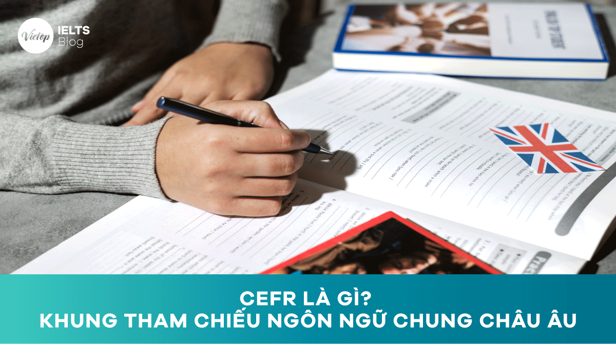 CEFR là gì Tìm hiểu về khung tham chiếu ngôn ngữ chung Châu Âu CEFR