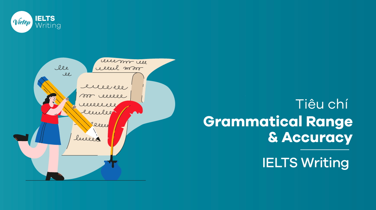 Đảm bảo tiêu chí Grammatical Range Accuracy trong IELTS Writing