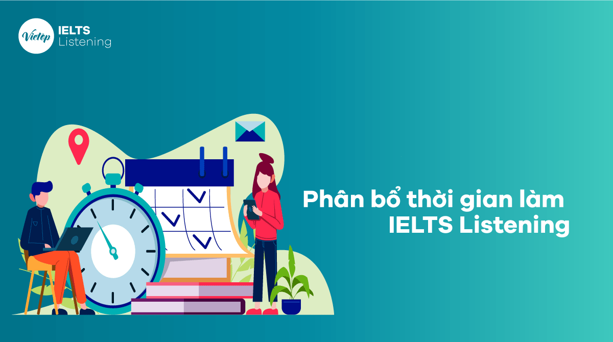 Phân bổ thời gian làm IELTS Listening như thế nào cho hiệu quả 