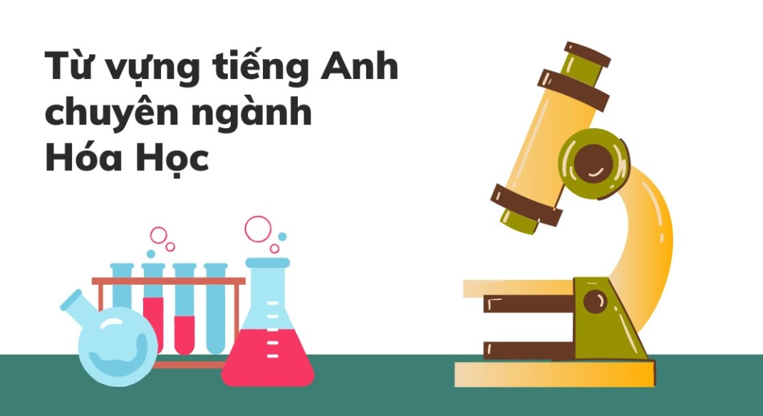 Từ vựng IELTS Speaking & Writing chủ đề Chemistry - Tính từ