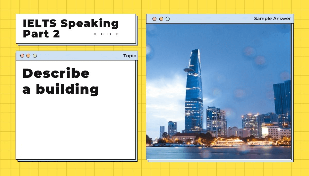 Bài mẫu IELTS Speaking Part 2 Describe a modern building