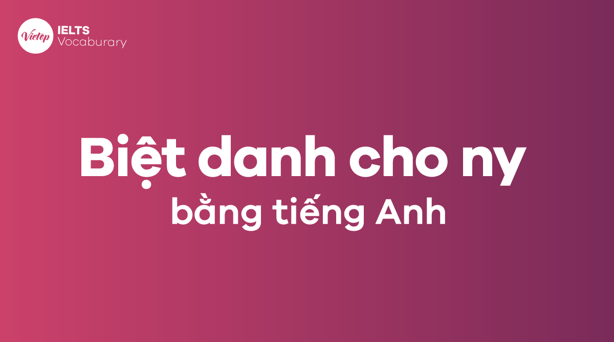 Biệt danh cho ny bằng tiếng Anh ngắn gọn ngọt ngào