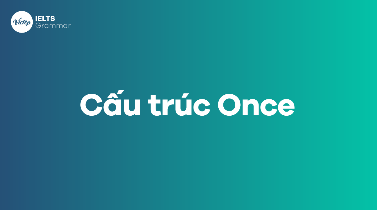 Cách dùng cấu trúc Once