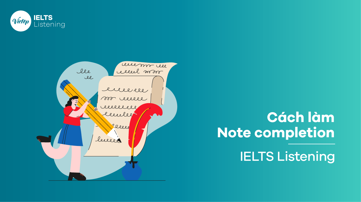 Cách làm bài note completion IELTS Listening