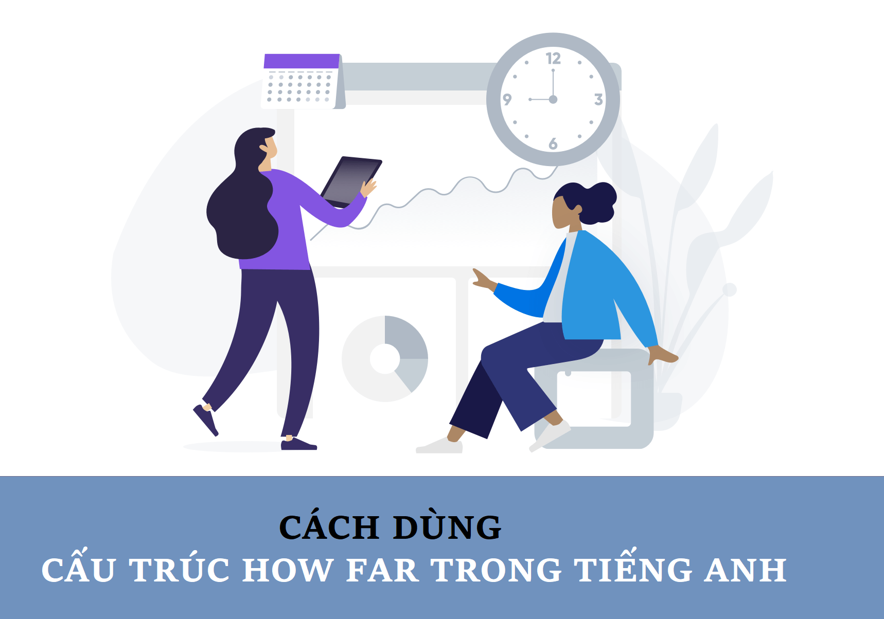 Cấu trúc Far from và cách sử dụng chi tiết