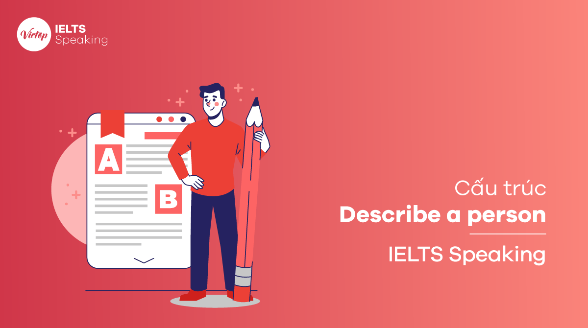 Cấu trúc bài Describe a person trong IELTS Speaking