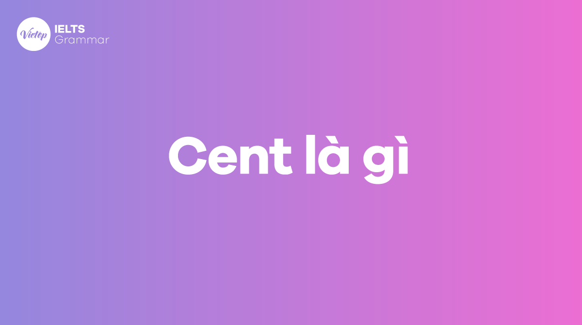 Cent là gì