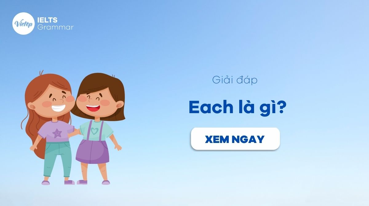 Each là gì? Cách dùng each trong tiếng Anh;
