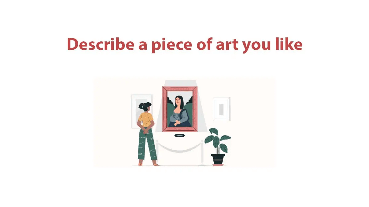 IELTS Speaking Part 3 sample Describe a piece of art you like