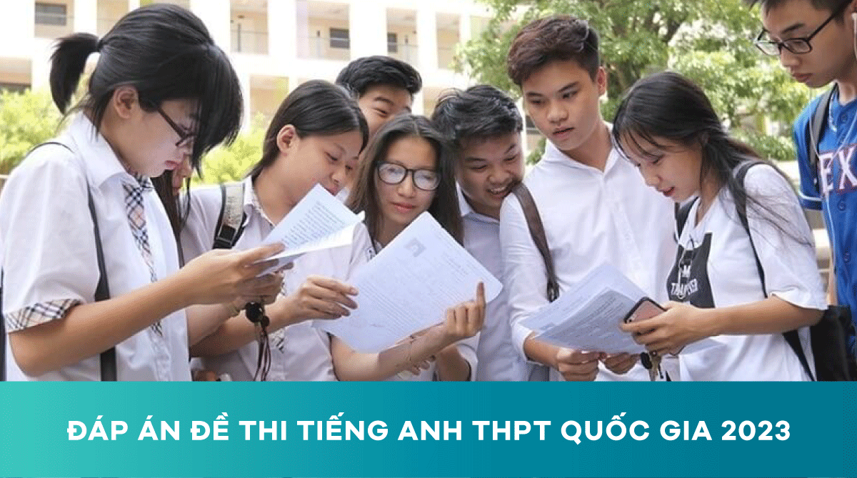 Mới nhất Đáp án đề thi Tiếng Anh THPT Quốc gia 2023