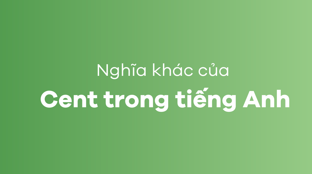 Những nghĩa khác của cent trong tiếng Anh