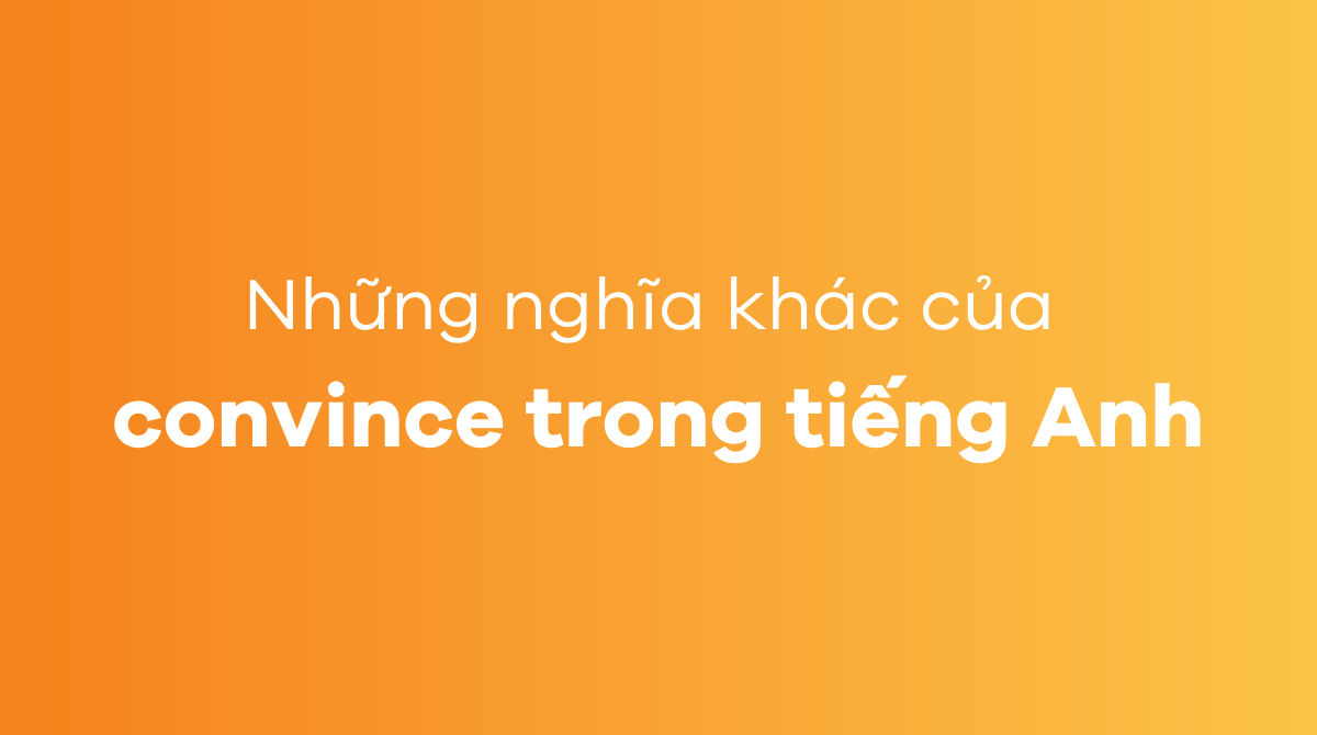 Những nghĩa khác của convince trong tiếng Anh