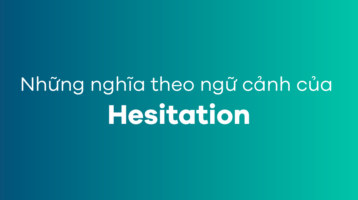 Những nghĩa theo ngữ cảnh của hesitation