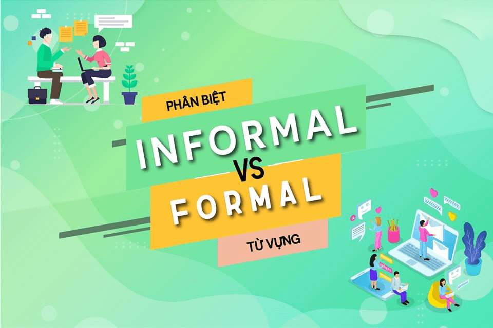 Phân biệt formal và informal