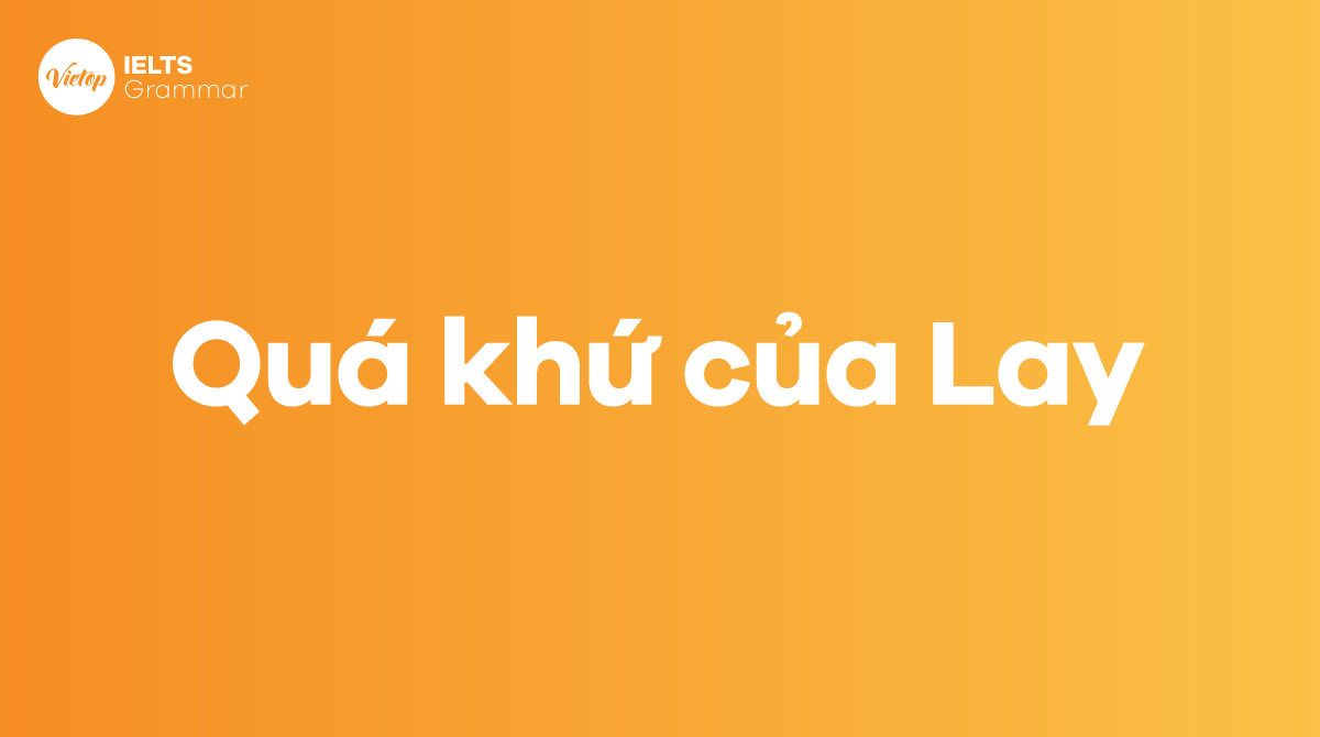 Quá khứ của lay là gì