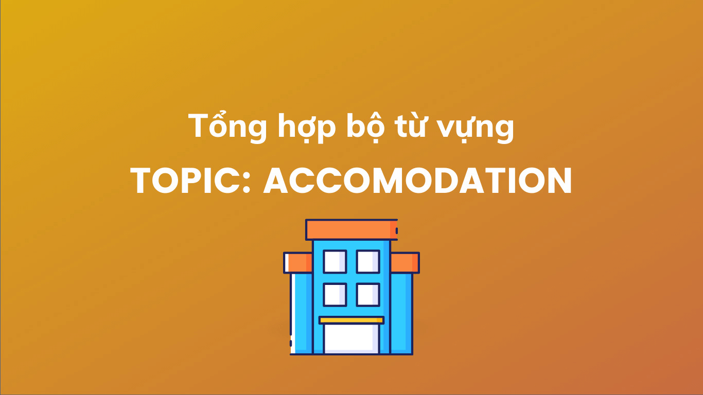 Từ vựng chủ đề Accommodation