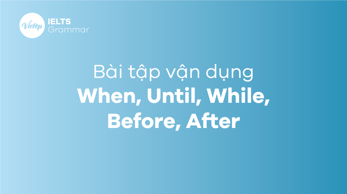 When, Until, While, Before, After