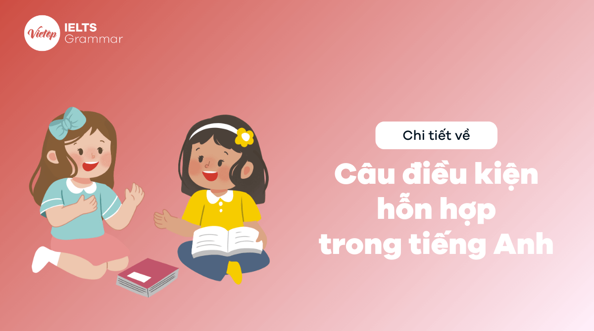 Câu điều kiện hỗn hợp trong Tiếng Anh