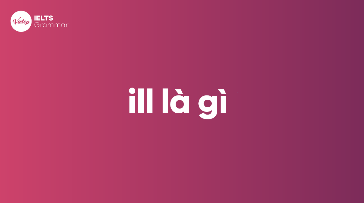 ill là gì