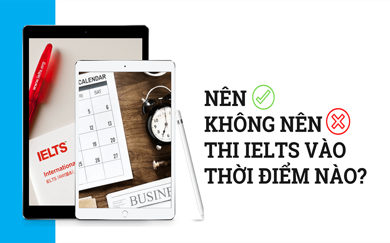 Không nên thi IELTS vào tháng mấy