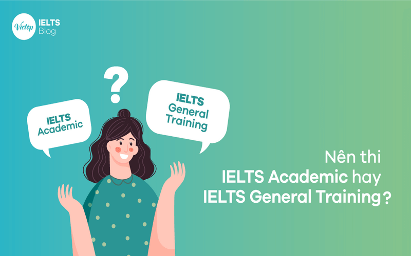 Bài thi IELTS Academic và bài thi IELTS General