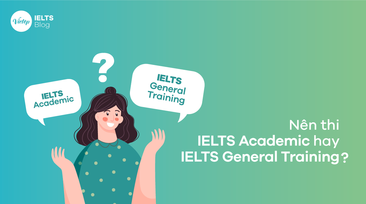 Bài thi IELTS Academic và bài thi IELTS General