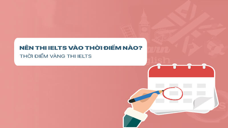 Nên thi IELTS tháng mấy thì đề sẽ dễ?