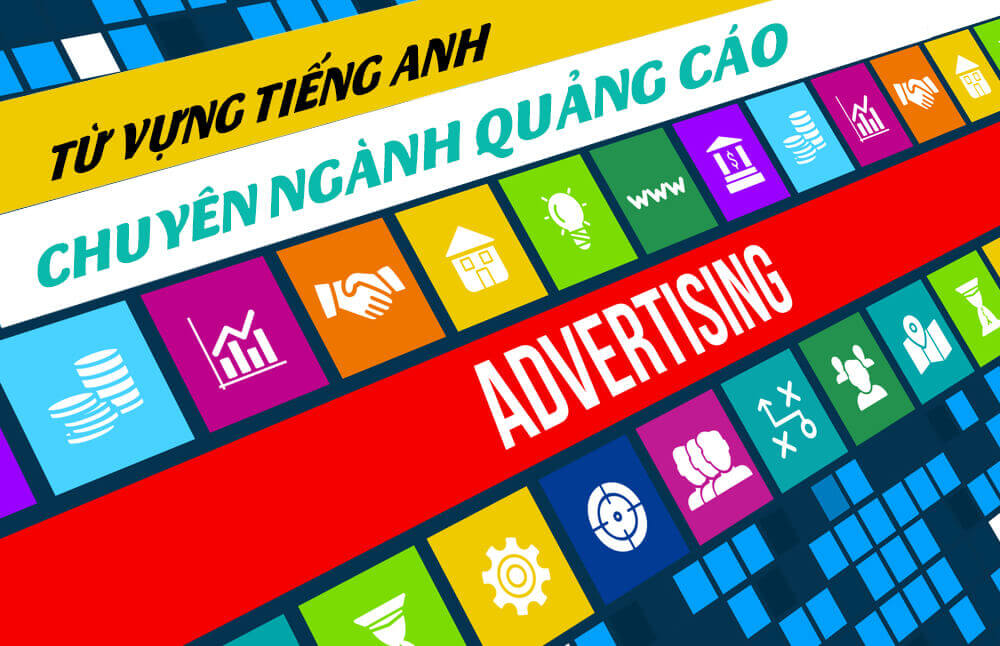 Từ vựng tiếng Anh chuyên ngành quảng cáo