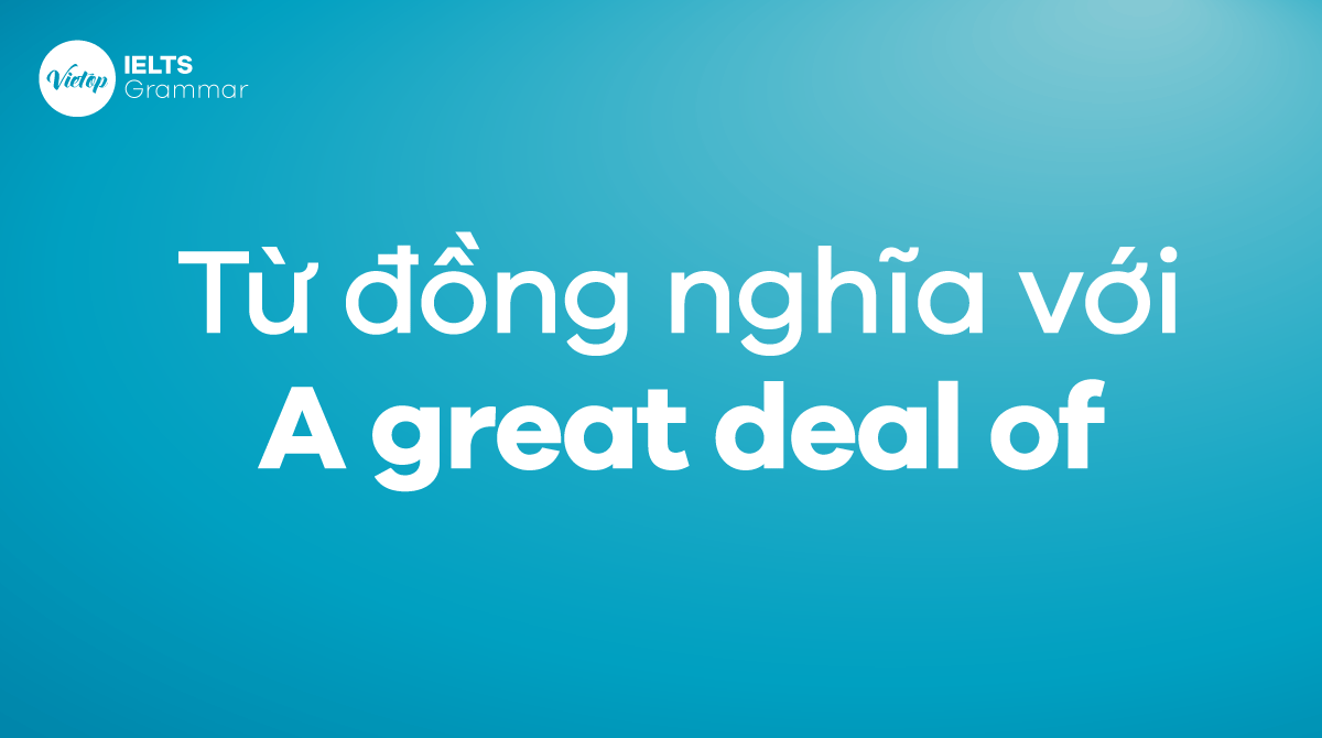 Các từ đồng nghĩa của A great deal of