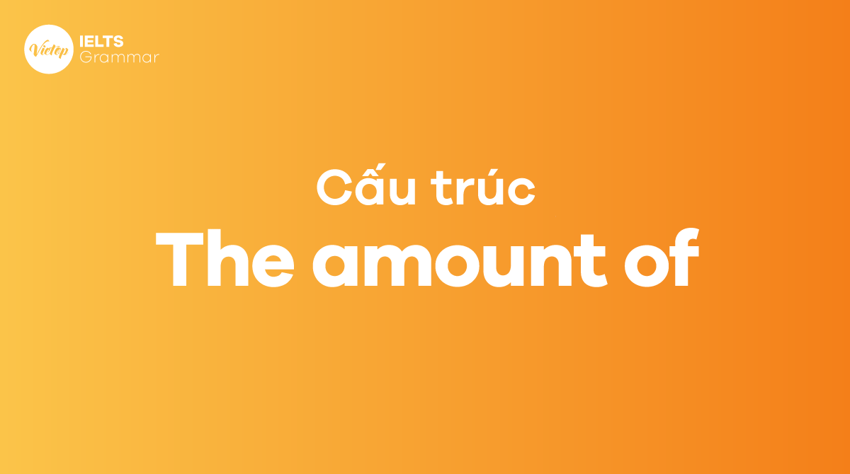 Cấu trúc The amount of