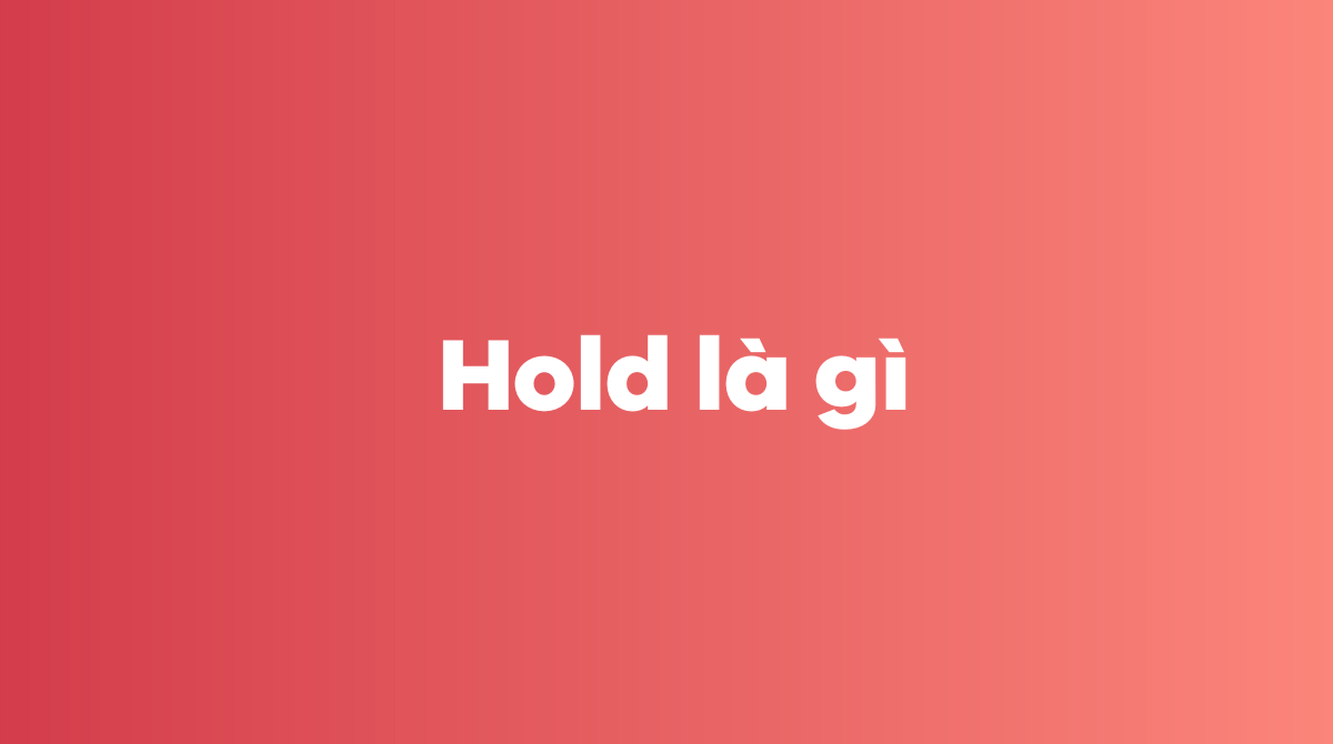 Hold là gì