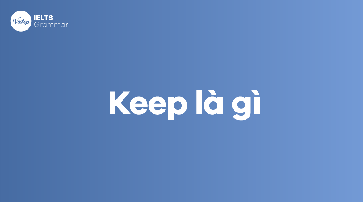 Keep là gì