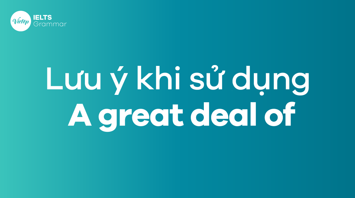 Lưu ý khi sử dụng A great deal of