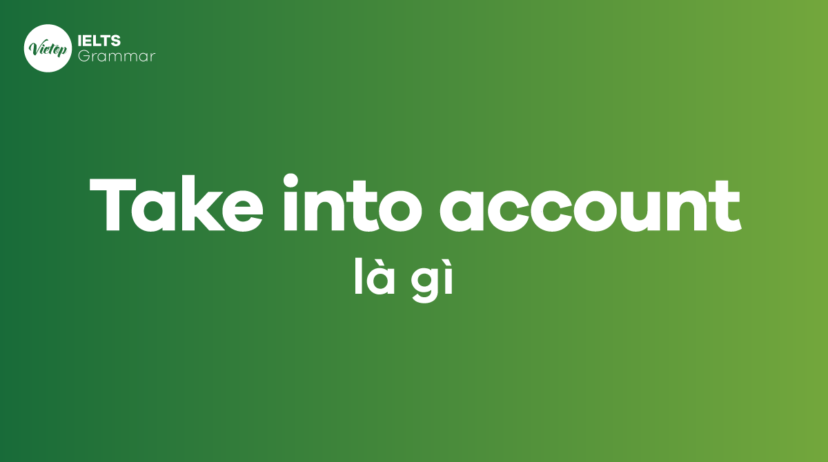 Take into account là gì