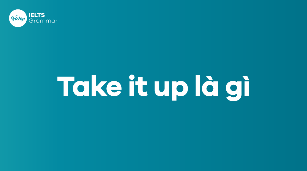 Take it up là gì