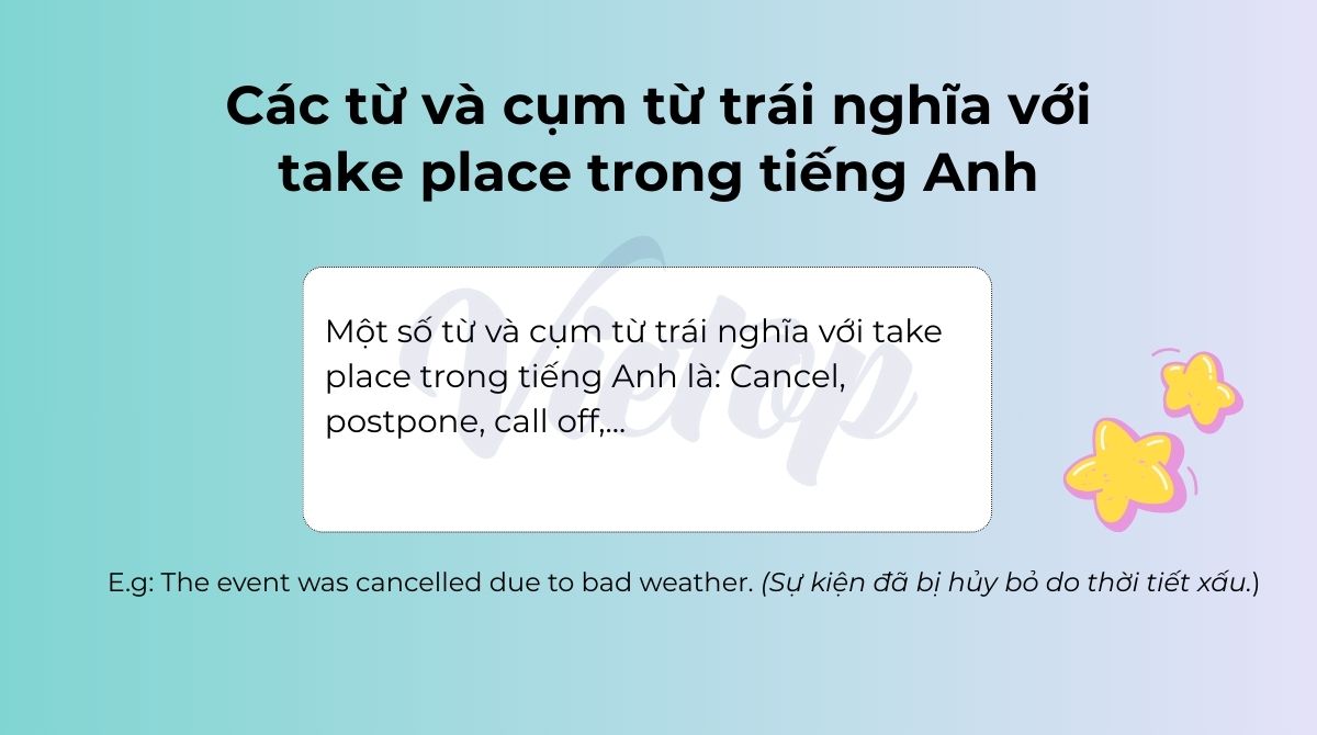 Các từ và cụm từ trái nghĩa với take place trong tiếng Anh